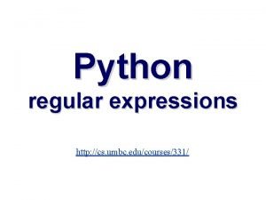 Python regular expressions http cs umbc educourses331 Regular