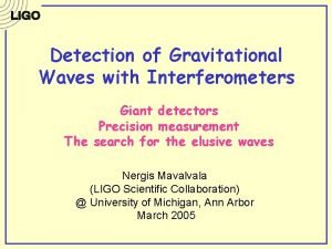 Detection of Gravitational Waves with Interferometers Giant detectors