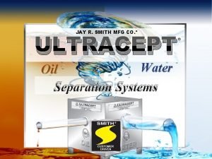 JAY R SMITH MFG CO ULTRACEPT Water Oil