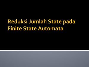 Reduksi Jumlah State pada Finite State Automata REDUKSI