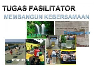 TUGAS FASILITATOR 1 MEMBANGUN KEBERSAMAAN alam manusia Cadangan