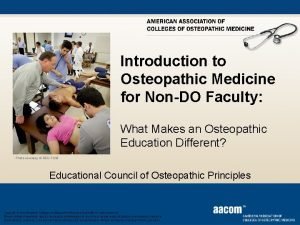 Introduction to Osteopathic Medicine for NonDO Faculty What