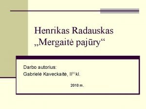 Henrikas Radauskas Mergait pajry Darbo autorius Gabriel Kaveckait