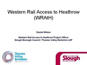 Western Rail Access to Heathrow WRAt H Daniel