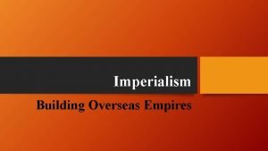 Building overseas empires Building overseas empires