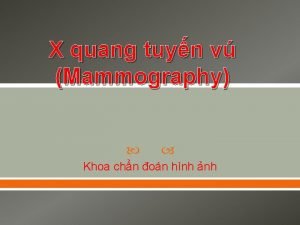 X quang tuyn v Mammography Khoa chn on