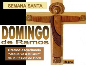 SEMANA SANTA Oremos escuchando Jess va a la