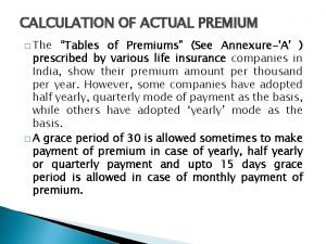 CALCULATION OF ACTUAL PREMIUM The Tables of Premiums