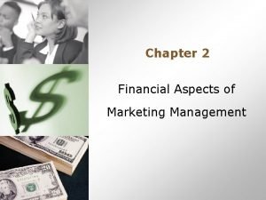 Marketing and financial aspects