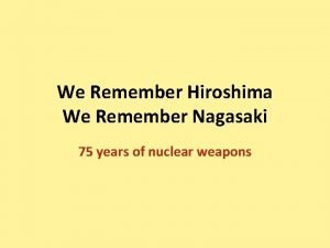 We Remember Hiroshima We Remember Nagasaki 75 years