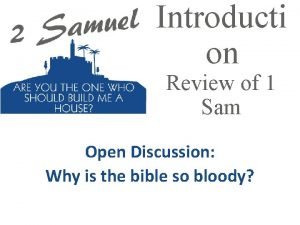 Introducti on Review of 1 Sam Open Discussion Introducti on Review of 1 Sam Open Discussion