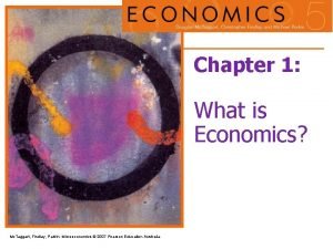 Chapter 1 What is Economics Mc Taggart Findlay