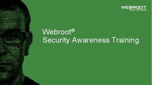 Webroot Security Awareness Training 2 What is Security
