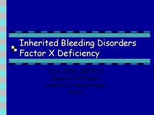 Inherited Bleeding Disorders Factor X Deficiency Galila Zaher