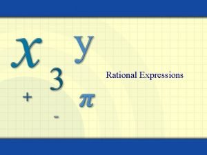 Rational Expressions A rational function is a function