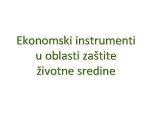 Ekonomski instrumenti u oblasti zatite ivotne sredine UVOD