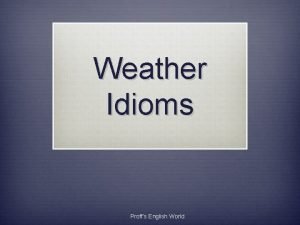 Idioms about weather and climate