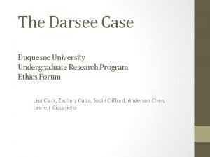 The Darsee Case Duquesne University Undergraduate Research Program