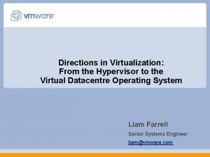 Directions in Virtualization From the Hypervisor to the