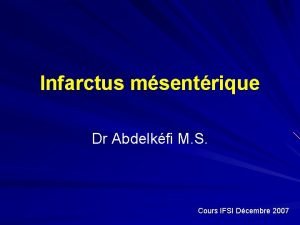 Infarctus msentrique Dr Abdelkfi M S Cours IFSI