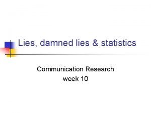 Damned lies and statistics summary Damned lies and statistics summary