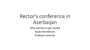 Rectors conference in Azerbaijan Why and how to