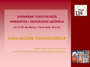 JORNADAS TOXICOLOGA AMBIENTAL SEGURIDAD QUMICA 22 al 25