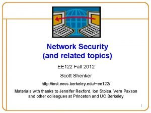 Network Security and related topics EE 122 Fall