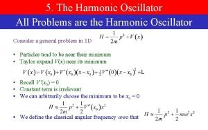 5 The Harmonic Oscillator All Problems are the