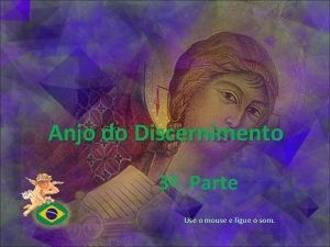 Anjo do Discernimento 3 Parte Use o mouse