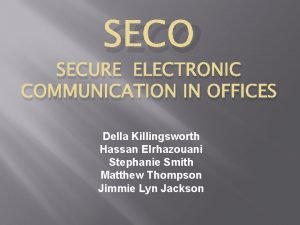SECO SECURE ELECTRONIC COMMUNICATION IN OFFICES Della Killingsworth