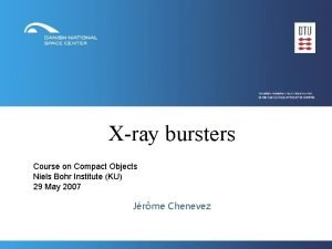 Xray bursters Course on Compact Objects Niels Bohr