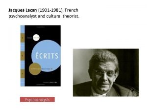 Jacques Lacan 1901 1981 French psychoanalyst and cultural