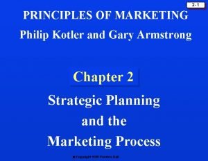 2 1 PRINCIPLES OF MARKETING Philip Kotler and