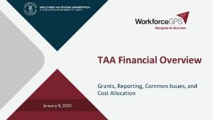 TAA Financial Overview Grants Reporting Common Issues and