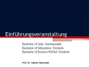 Einfhrungsveranstaltung Bachelor of Arts Germanistik Bachelor of Education