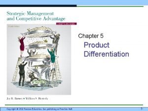 Chapter 5 Product Differentiation Copyright 2012 Pearson Education