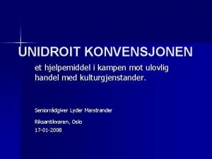 UNIDROIT KONVENSJONEN et hjelpemiddel i kampen mot ulovlig