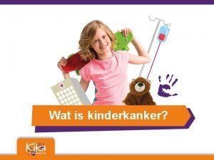 Wat is kinderkanker Inhoud Hoe ontstaat kinderkanker Hoeveel