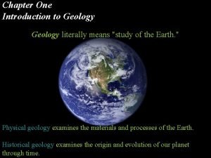 Chapter One Introduction to Geology literally means study