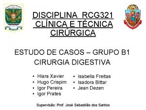 DISCIPLINA RCG 321 CLNICA E TCNICA CIRRGICA ESTUDO