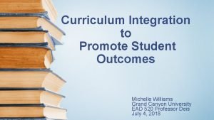 Curriculum integration to promote student outcomes