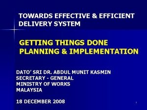 TOWARDS EFFECTIVE EFFICIENT DELIVERY SYSTEM GETTING THINGS DONE