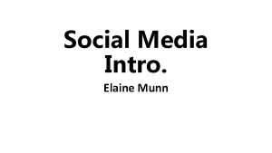 Social Media Intro Elaine Munn There about 212