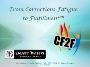 From Corrections Fatigue to Fulfillment Copyright Caterina Spinaris