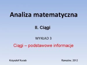 Analiza matematyczna II Cigi WYKAD 3 Cigi podstawowe