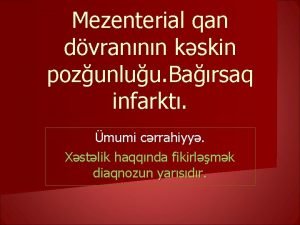 Mezenterial qan dvrannn kskin pozunluu Barsaq infarkt mumi