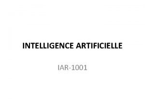 INTELLIGENCE ARTIFICIELLE IAR1001 Modlisation de lincertidude et raisonnement
