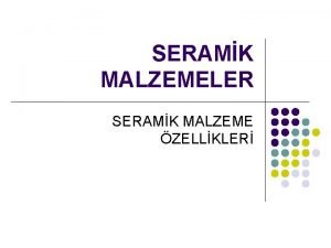 SERAMK MALZEMELER SERAMK MALZEME ZELLKLER RETM YNTEMNN MUKAVEMETE SERAMK MALZEMELER SERAMK MALZEME ZELLKLER RETM YNTEMNN MUKAVEMETE