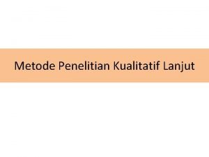 Metode Penelitian Kualitatif Lanjut Deskripsi Mata kuliah Studi